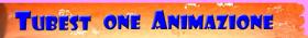 TUBEST ONE ANIMAZIONE
